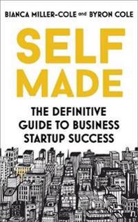 Self made - the definitive guide to business startup success