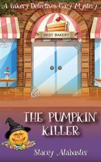 The Pumpkin Killer: A Bakery Detectives Cozy Mystery