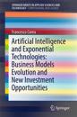 Artificial Intelligence and Exponential Technologies: Business Models Evolution and New Investment Opportunities