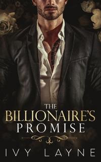 The Billionaire's Promise (a 'Scandals of the Bad Boy Billionaires' Romance)