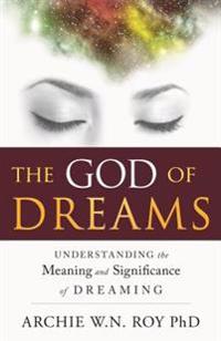 God of Dreams: Understanding the Meaning and Significance of Dreaming