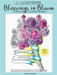 Journal Blessings in Bloom Adult Coloring Books and Coloring Journals by Color My Moods (Gratitude Journal, Journaling Bible Verses, Notebook, Diary,