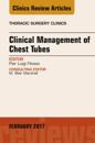 Clinical Management of Chest Tubes, An Issue of Thoracic Surgery Clinics