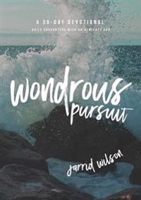 Wondrous Pursuit: Daily Encounters with an Almighty God (a 30-Day Devotional)