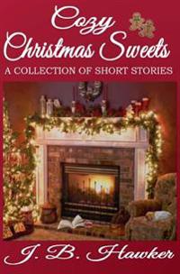 Cozy Christmas Sweets: A Collection of Short Stories