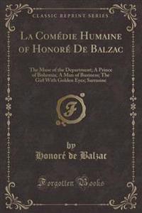 La Comedie Humaine of Honore de Balzac: The Muse of the Department; A Prince of Bohemia; A Man of Business; The Girl with Golden Eyes; Sarrasine (Clas