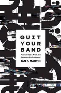Quit Your Band! Musical Notes from the Japanese Underground