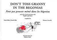Don't Toss Granny in the Begonias / Faut pas pousser meme dans les begonias