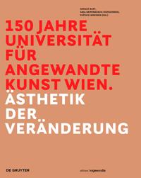 150 Jahre Universitat Fur Angewandte Kunst Wien: Asthetik Der Veranderung