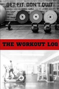 Workout Log: Gym Workout: Workout Log & Tracking Your Workout Daily: Keep Fit and Track 104 Pages: Fitness Journal and Diary Workou