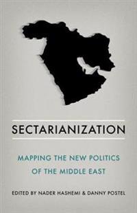 Sectarianization: Mapping the New Politics of the Middle East