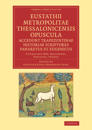 Eustathii Metropolitae Thessalonicensis Opuscula. Accedunt Trapezuntinae Historiae Scriptores Panaretus et Eugenicus