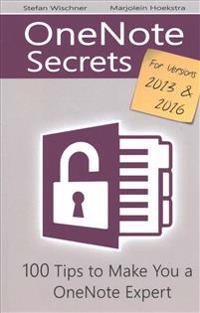 Onenote Secrets: 100 Tips for Onenote 2013 and 2016