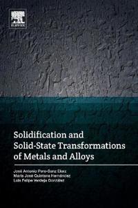 Solidification and Solid-state Transformations of Metals and Alloys