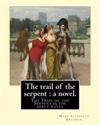 The Trail of the Serpent: A Novel. By: Mary Elizabeth Braddon: The Trail of the Serpent Is the Debut Novel by Mary Elizabeth Braddon, First Publ