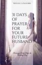 31 Days of Prayer for Your Future Husband