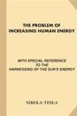 The Problem of Increasing Human Energy: With Special References to the Harnessing of the Sun's Energy (Large Print, Illustrated)