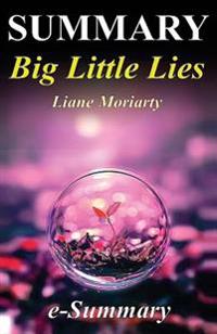 Summary - Big Little Lies: By Liane Moriarty: - A Complete Summary, Analysis & Quiz!