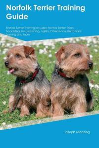 Norfolk Terrier Training Guide Norfolk Terrier Training Includes