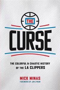 The Curse: The Colorful & Chaotic History of the La Clippers
