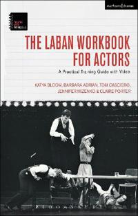 The Laban Workbook for Actors: A Practical Training Guide with Video