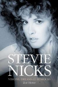 Stevie Nicks: Visions, Dreams & Rumours