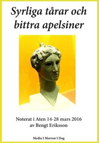 Syrliga tårar och bittra apelsiner: Noterat i Aten den 14-28 mars 2016