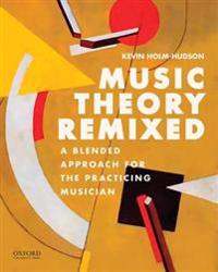 Music Theory Remixed: A Blended Approach for the Practicing Musician