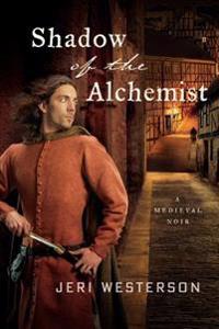 Shadow of the Alchemist: A Medieval Noir