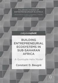 Building Entrepreneurial Ecosystems in Sub-saharan Africa
