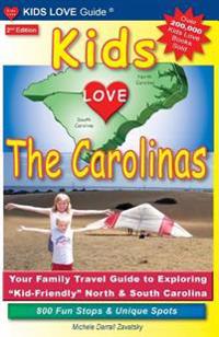 Kids Love the Carolinas: Your Family Travel Guide to Exploring Kid-Friendly North & South Carolina. 800 Fun Stops & Unique Spots