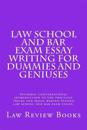 Law School and Bar Exam Essay Writing for Dummies and Geniuses: Informal Conversational Introduction to the Practical Tricks and Magic Behind Passing