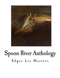 Spoon River Anthology: Poetry Collection