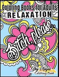 Coloring Books for Adults Relaxation: Swear Word, Swearing and Sweary Designs: Swear Word Coloring Book Patterns for Relaxation, Fun, Release Your Ang