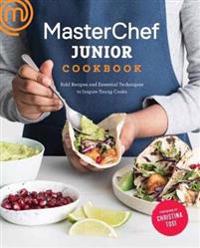 Masterchef Junior Cookbook: Bold Recipes and Essential Techniques to Inspire Young Cooks
