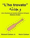 "L'ho trovato": Libro illustrato per bambini Italiano-Arabo (Edizione bilingue)