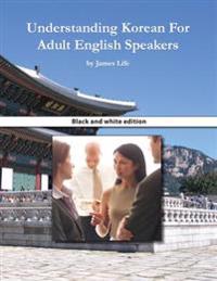 Understanding Korean for Adult English Speakers: Black and White Edition