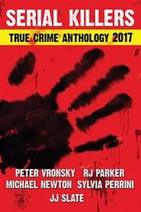 2017 Serial Killers True Crime Anthology, Volume IV