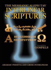 Messianic Aleph Tav Interlinear Scriptures Volume Four the Gospels, Aramaic Peshitta-Greek-Hebrew-Phonetic Translation-English, Bold Black Edition Study Bible