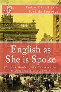 English as She Is Spoke: The New Guide of the Conversation in Portuguese and English