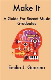 Make It: A Guide for Recent Music Graduates