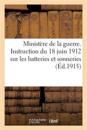 Ministère de la Guerre. Instruction Du 18 Juin 1912 Batteries & Sonneries Commune À Toutes Les Armes