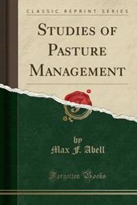 Studies of Pasture Management (Classic Reprint)