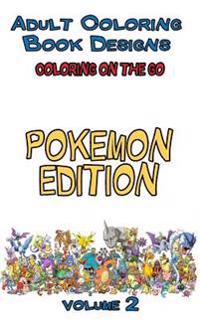 Adult Coloring Book Designs - Coloring on the Go: Stress Relief Coloring Book: Pocket Size Pokemon Designs for Coloring Stress Relieving - Inspire Cre