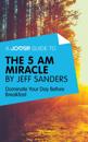 A Joosr Guide to... The 5 AM Miracle by Jeff Sanders : Dominate Your Day Before Breakfast