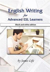 English Writing for Advanced ESL Learners: Black and White Edition
