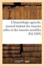 L'Insectologie Agricole, Journal Traitant Des Insectes Utiles Et Des Insectes Nuisibles. 1869