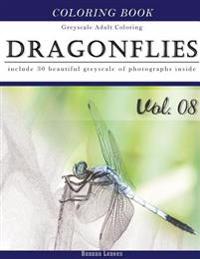 Dragonflies: Insect Gray Scale Photo Adult Coloring Book, Mind Relaxation Stress Relief Coloring Book Vol8: Series of Coloring Book