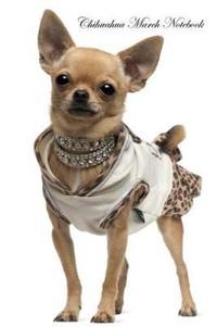 Chihuahua March Notebook Chihuahua Record, Log, Diary, Special Memories, to Do List, Academic Notepad, Scrapbook & More