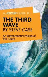 Joosr Guide to... The Third Wave by Steve Case